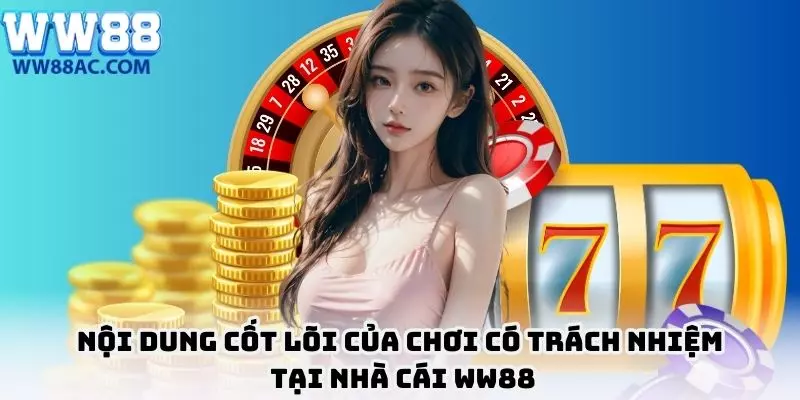 Các nguyên tắc chơi có trách nhiệm của WW88