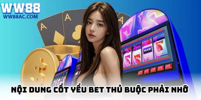Nội dung cốt yếu bet thủ buộc phải nhớ 