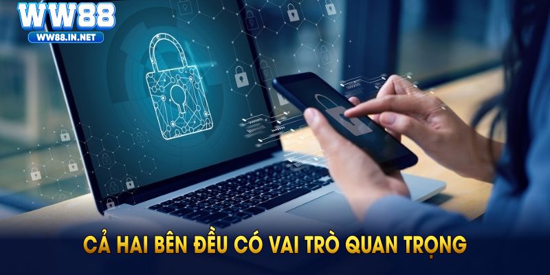 Cả hai bên đều có vai trò quan trọng để duy trì môi trường an toàn