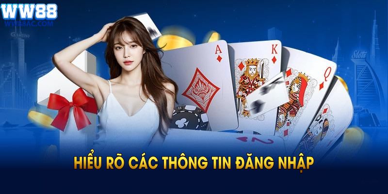 Hiểu rõ các thông tin đăng nhập sẽ giúp bạn dễ tham gia 